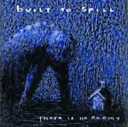 Built to Spill : There is no Enemy
